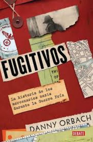 Fugitivos-La-historia-mercenarios-nazis-durante-Guerra-Fria-9788410214552