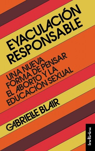 Eyaculacion-responsable-Una-nueva-forma-pensarl-abortoducacion-sexual-9788415732617