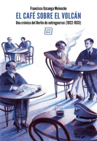 CAFe-SOBREL-VOLCaN-A-CRoNICAL-BERLiNNTREGUERRAS-(1922-1933)-9788416001811