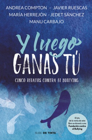 Y-luego-ganas-tu-Cinco-relatos-sobrel-bullying-9788416588312