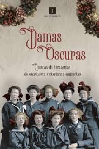 Damas-oscuras-Cuentos-fantasmasscritoras-victorianasminentes-9788417115302