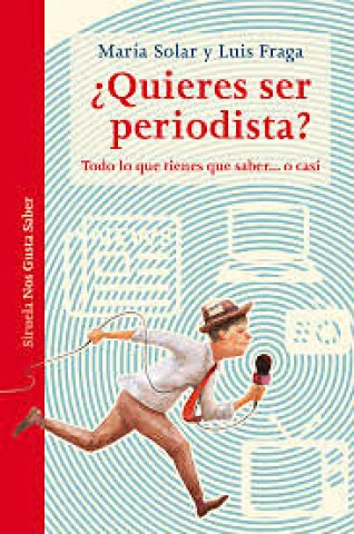 Quieres-ser-periodista-Todo-lo-que-tienes-que-saber-o-casi-9788417151331