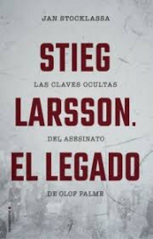 Steig-Larsson-l-legado-Las-claves-ocultasl-asesinato-Olof-Palme-9788417771874