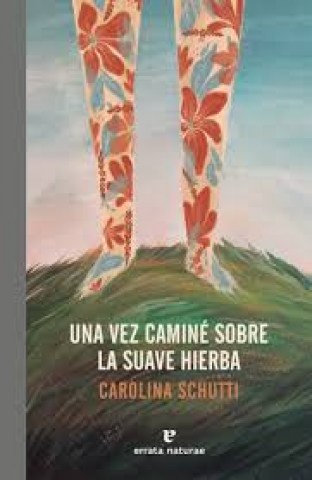 Una-vez-camine-sobre-suave-hierba-9788417800086
