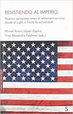 Resistiendo-al-imperio-Nuevas-aproximaciones-al-antiamericanismosdel-siglo-XX-hasta-actuali-9788477379997