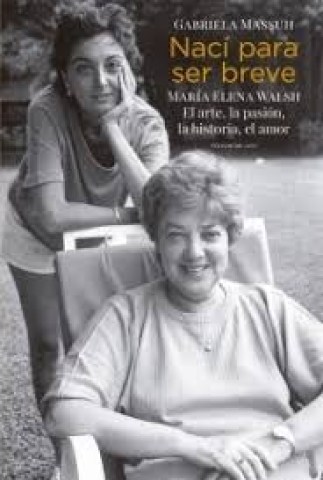 Naci-para-ser-breve-Marialena-Walsh-l-arte,-pasion,-historia,l-amor-9789500759441