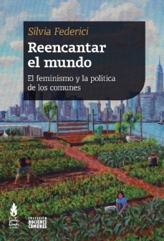 Reencantarl-mundo-l-feminismo-politica-comunes-9789873687709