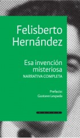 Esa-invencion-misteriosa-Narrativa-completa-9789915693767