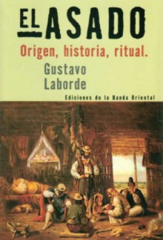 ASADO,L-ORIGEN,-HISTORIA,-RITUAL-9789974106598