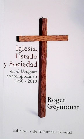 Iglesia,stado-sociedadnl-Uruguaytemporaneo-1960-2010-9789974112278