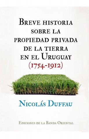Breve-historia-sobre-propiedad-privada-tierranl-Uruguay-(1754-1912)-9789974112667
