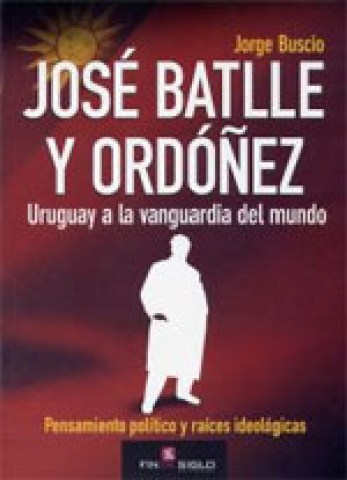 JOSe-BATLLE-ORDoÑEZ-URUGUAY-A-VANGUARDIAL-MUNDO-9789974493260