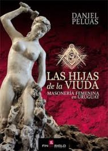 Las-hijas-viuda-Masoneria-femeninan-Uruguay-9789974499294