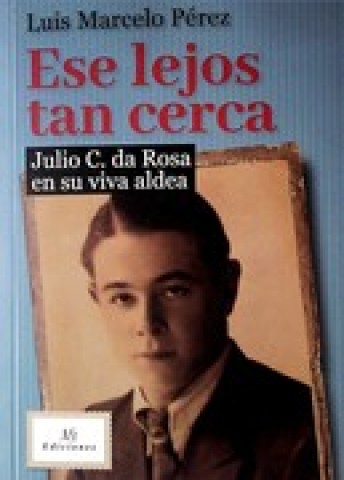 Ese-lejos-tan-cerca-Julio-Cesar-da-Rosan-su-viva-aldea-9789974628625
