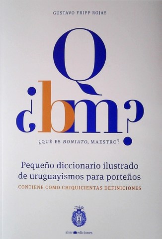 Ques-boniato,-maestro-Pequeño-diccionario-ilustrado-uruguayismos-para-porteños-9789974872349